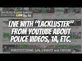 Live with "LackLuster" from Youtube on Police Videos and Accountability - FIS No. 53