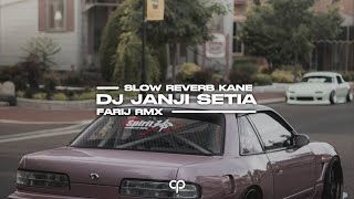 DJ JANJI SETIA SLOW REVERB KANE VIRAL TIKTOK YANG KALIAN CARI - BY @Farrij.a