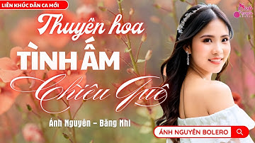 THUYỀN HOA & TÌNH ẤM CHIỀU QUÊ | Ánh Nguyên & Băng Nhi | LK NHẠC DÂN CA TRỪ TÌNH TAN CHẢY CON TIM