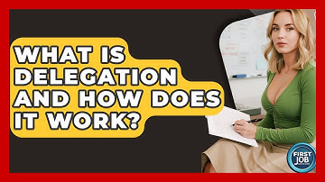 What Is Delegation And How Does It Work? - First Job Success Guide