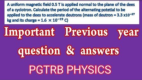Important Problems I PGTRB I PHYSICS I Cyclotron I Calculate Period of alternating potential I Tamil