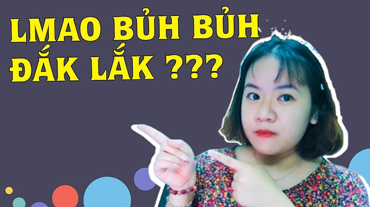 Dảk dảk bủh bủh lmao là gì năm 2024