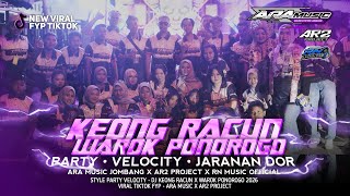DJ KEONG RACUN X WAROK PONOROGO • PARTY VELOCITY JARANAN DOR • TERBARU 2026 VIRAL TIKTOK | ARA MUSIC