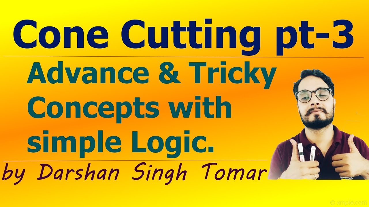 CONE CUTTING PART-3 WITH ADVANCE AND TRICKY CONCEPTS BY DARSHAN SINGH TOMAR