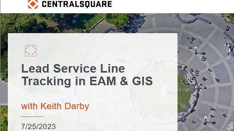 Lead Service Line Tracking in EAM & GIS (client presentation)