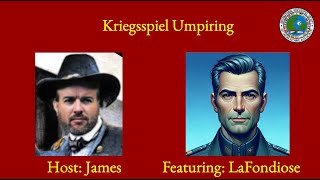 Kriegsspiel Umpiring with Umpire LaFondiose