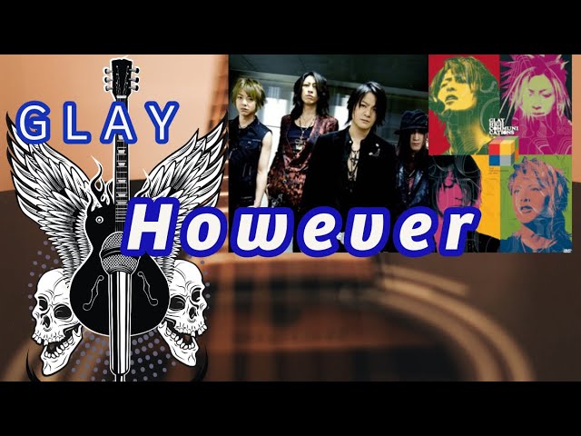 GLAY名曲シリーズ ♬HOWEVER | 初のミリオンセラーシングル - YouTube