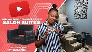 Why you should consider Owning Salon Suites  WhoIsSnoop