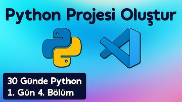 Python Projesi Oluşturma Vs Code | 30 Günde Python Öğren 1. Gün 4. Bölüm