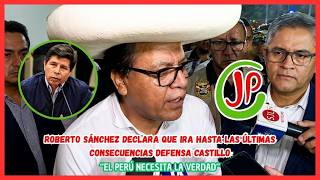 ROBERTO SÁNCHEZ DEFENDIÓ A PEDRO CASTILLO Y ARREMETIÓ CONTRA FUERZA POPULAR
