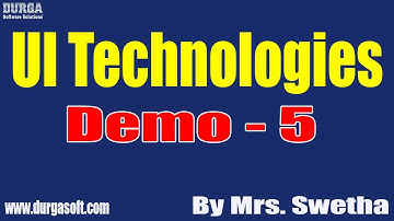 UI Technologies tutorials || Demo - 5 || by Mrs. Swetha On 24-06-2022 @6PM IST