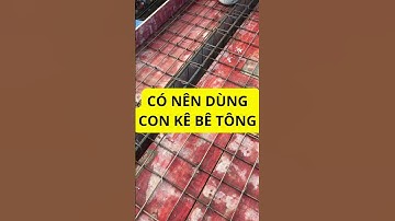 Có nên dùng con kê bê tông và giá con kê bê tông