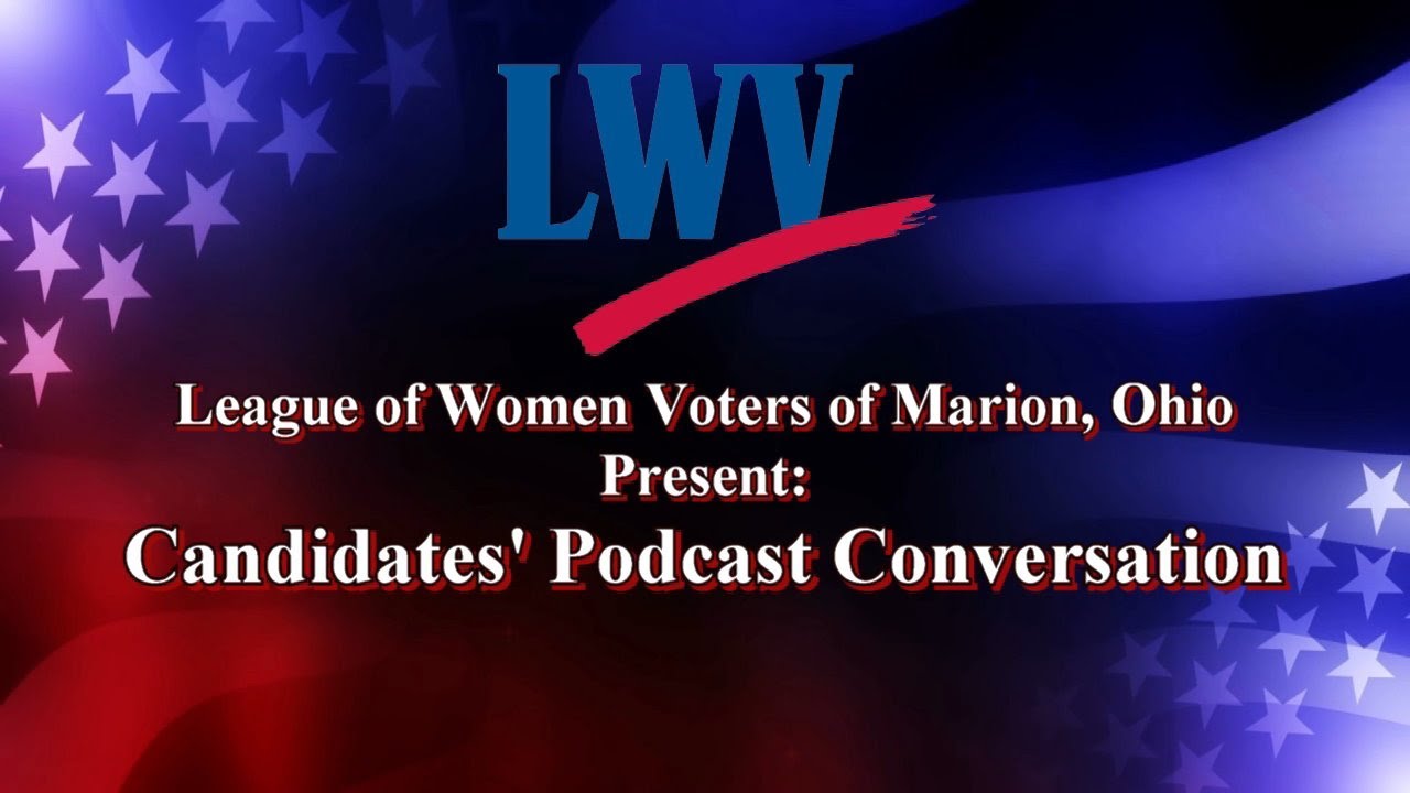 The League of Women Voters, Marion: Candidate Podcast Conversation 2022