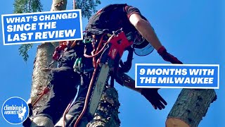 Milwaukee Top handle chainsaw - 9 months ownership follow up review by Climbing Arborist 17,384 views 4 months ago 23 minutes