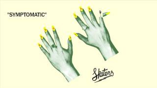 Video thumbnail of "SKATERS - Symptomatic [Official Audio]"