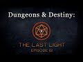 Dungeons & Destiny: The Last Light - Episode 61