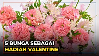 5 Bunga Indah yang Cocok Diberikan pada Pasangan Saat Valentine