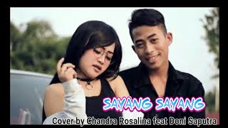 SAYANG SAYANG (Safitri) cover by CHANDRA ROSSALINA feat DONI SAPUTRA