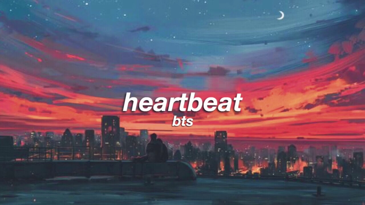 bts - heartbeat (slowed + reverb) ✧