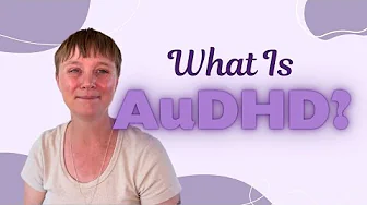 What Is AuDHD? (Autism & ADHD Experience Described)