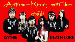 ASTANA - KISAH MATI DAN ABADI |☠️ GOTHIK DEATH CORE INDONESIA - LIRIK CADAS TEUAS RECORD ☠️