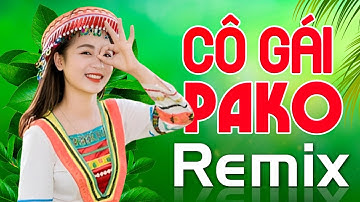 NHẠC ĐỎ TÂY BẮC REMIX - CÔ GÁI PAKO REMIX | Nhạc Sống Cách Mạng Vùng Cao Dj Vang Rừng Núi