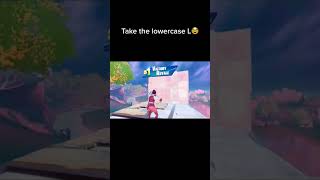 Take The Lowercase L 😂💀🔥 #Viral #Fortnite #Shortsviral #Fortnite #Shortvideos #Viral #Blowup #