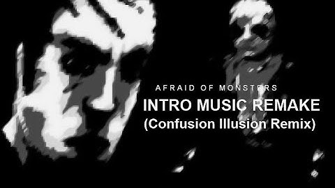 Afraid Of Monsters - Intro Music Remake (Confusion Illusion Remix)