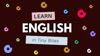 Learn English Language in Tiny Bites  The Secret to Steady, Consistent Progress