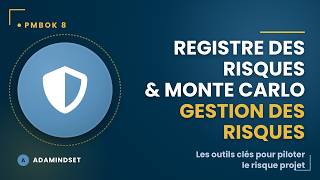 PMBOK 8 —  Registre des risques, matrice probabilité/impact, Monte Carlo... Gestion des Risques