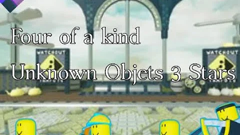 Unknown Objects 3 stars Four of a kind Easy strat