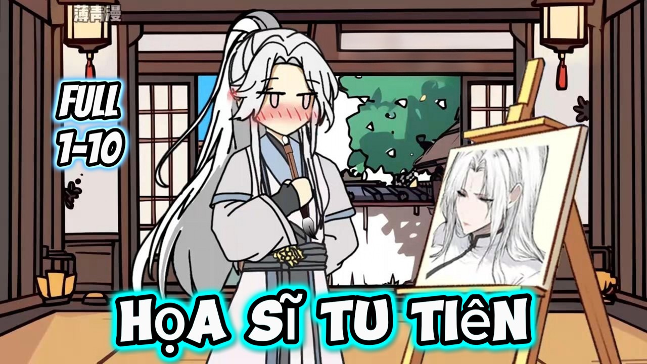 Full 1-10 | Họa Sĩ Tu Tiên | Tiểu Nữ Vietsub