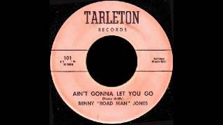 Benny '' Road Man '' Jones - Ain't Gonna Let You Go - Tarleton 101