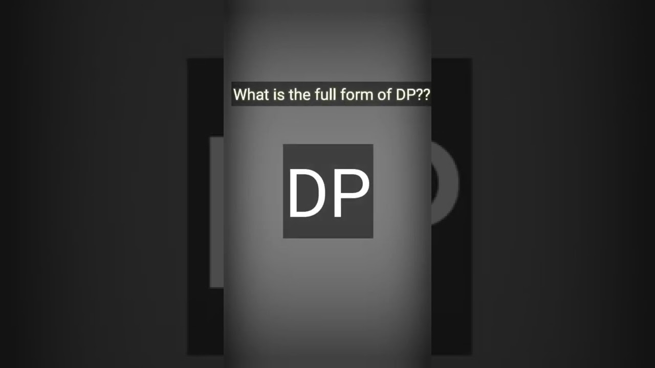 What is the full form of DP?? DP ka full for kya hai?? 