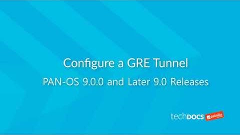 Tutorial: Configure a GRE Tunnel (PAN-OS 9.0  +)