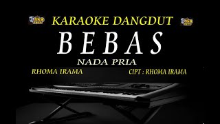 BEBAS - KARAOKE DANGDUT NADA PRIA | RHOMA IRAMA