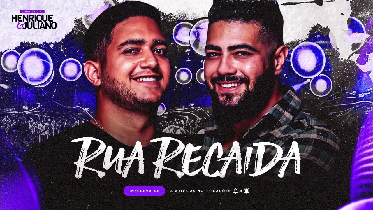 HENRIQUE E JULIANO - RUA RECAÍDA HENRIQUE E JULIANO - RUA RECAÍDA