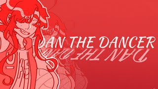Dan the Dancer | OC Animatic