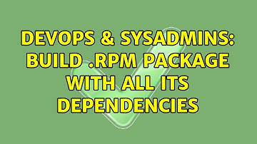 DevOps & SysAdmins: build .rpm package with all its dependencies (3 Solutions!!)