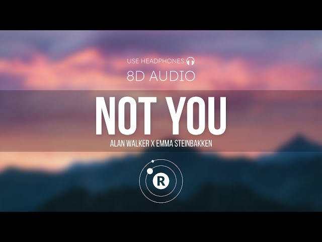 Alan Walker x Emma Steinbakken - Not You (8D AUDIO) class=