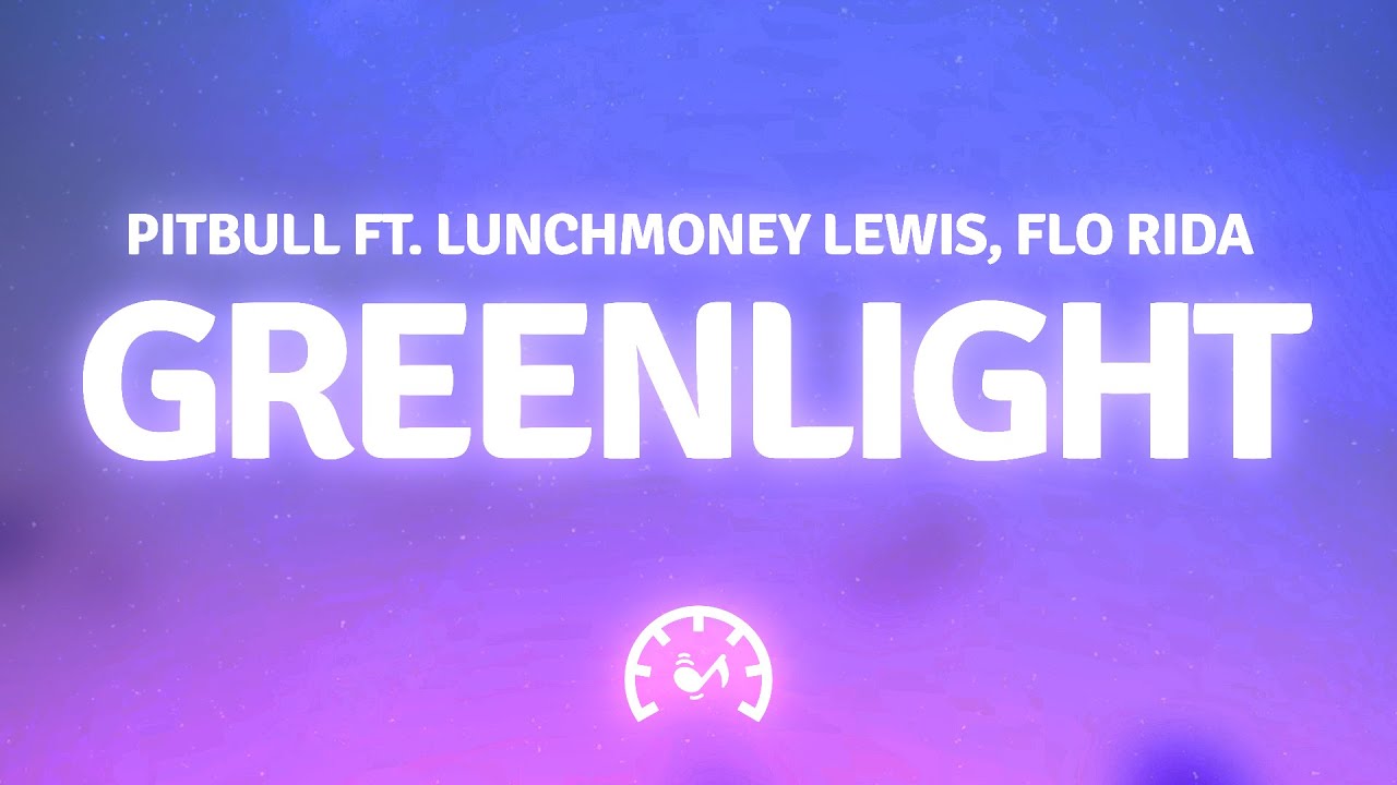 Pitbull - Greenlight (Lyrics) ft. Flo Rida, LunchMoney Lewis - YouTube
