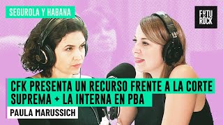 CFK PRESENTA UN RECURSO FRENTE A LA CORTE SUPREMA + LA INTERNA EN PBA | PAULA MARUSSICH en SEGUROLA