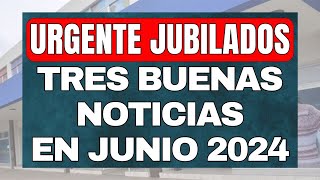 Grandes Noticias 💥 TRES BUENAS NOTICIAS CONFIRMADAS en junio 2024| aguinaldo JUBILADOS y PENSIONADOS