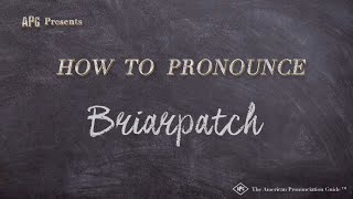 How to Pronounce Briarpatch (Real Life Examples!)