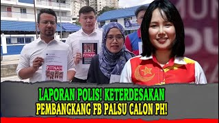 LAPORAN POLIS! KETERDESAKAN PEMBANGKANG BUAT FB PALSU CALON PH!