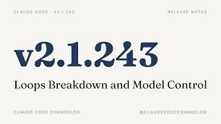 Claude Code v2.1.243 — Loops Breakdown and Model Control