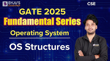 GATE 2025 | Computer Science Engineering | Operating System | OS Structures | BYJU