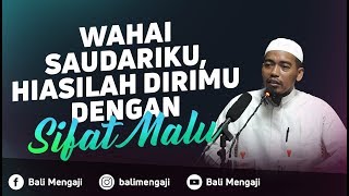 Wahai Saudariku, Hiasilah Dirimu Dengan Sifat Malu !! - Ustadz Ainurrofiq, Lc