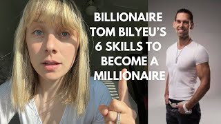 6 Skills to Learn to Become a Millionaire (according to Tom Bilyeu)