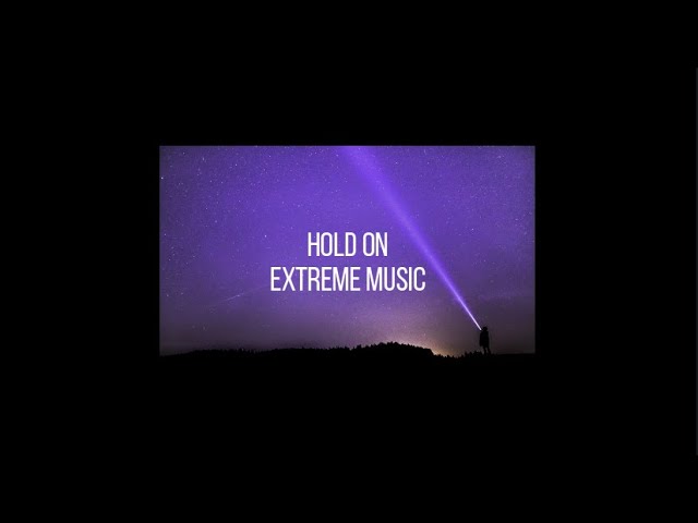 Hold On - Extreme Music {Lyrics & Tradução}
